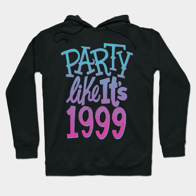 Party Like Its 1999 Hoodie by chiantone